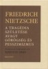 Nietzsche, Friedrich : A tragédia születése avagy görögség és pesszimizmus