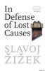 Zizek, Slavoj  : In Defense of Lost Causes
