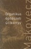 Makovecz Imre : Organikus épitészeti útikönyv