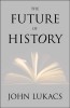 Lukacs, John  : The Future of History 