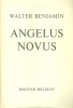 Benjamin, Walter  : Angelus Novus. Értekezések, kísérletek, bírálatok