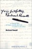 Russell, Bertrand : Your faithfully, Bertrand Russell - A Lifelong Fight for Peace, Justice, and Truth in Letters to the Editor