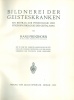Prinzhorn, Hans : Bildnerei der Geisteskranken - Ein Beitrag Zur Psychologie Und Psychopathologie Der Gestaltung