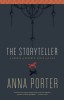 Porter, Anna : The Storyteller. A Memoir of Secrets, Magic and Lies.