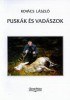 Kovács László : Puskák és vadászok