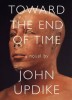 Updike, John  : Toward the End of Time
