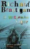 Brautigan, Richard : In Watermelon Sugar