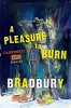 Bradbury, Ray : A Pleasure to Burn - Fahrenheit 451 Stories
