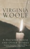 Woolf, Virginia  : A Haunted House. The Complete  Shorter Fiction