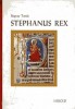 Bogyay Tamás : Stephanus Rex