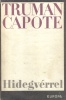 Capote, Truman : Hidegvérrel - Hiteles beszámoló egy többszörös gyilkosságról és következményeiről