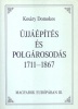 Kosáry Domokos : Újjáépítés és polgárosodás 1711-1867