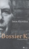 Kertész Imre : Dossier K. Eine Ermittlung.