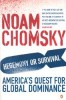 Chomsky, Noam : Hegemony or Survival