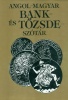 Nagy Péter : Angol-magyar bank-és tőzsdeszótár. English-Hungarian Banking and Finance Dictionary