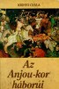 Kristó Gyula : Az Anjou-kor háborúi