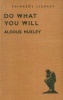 Huxley, Aldous : Do What You Will