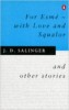 Salinger, J. D.  : For Esmé - with Love and Squalor and Other Stories