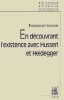 Levinas, Emmanuel : En découvrant l'existence avec Husserl et Heidegger