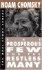 Chomsky, Noam : The Prosperous Few and the Restless Many
