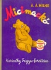 Milne, A. A. : Micimackó- Micimackó kunyhója I-II.
