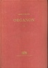 Aristotelés : Organon I.  Katégoriák-Herméneutika-Első analitika. (Unicus)