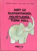 Kaszás György (írta) - Elek Lívia (rajzolta) - Pap Tibor (tipográfia) : Amit az elefántokról feltétlenül tudni kell