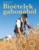 Kútvölgyi Mihály : Bioételek gabonából