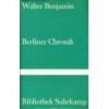 Benjamin, Walter  : Berliner Chronik