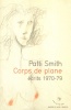 Smith, Patti : Corps de plane - écrits 1970-1979