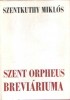 Szentkuthy Miklós : Szent Orpheus breviáriuma I-III