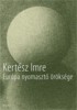 Kertész Imre : Európa nyomasztó öröksége