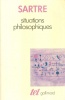 Sartre, Jean-Paul : Situations Philosophiques