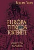 Vurm, Bohumil  : Európa titkos története – Atlantisztól napjainkig 