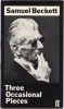 Beckett, Samuel : Three Occassional Pieces