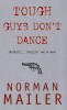 Mailer, Norman : Tough Guys Don't Dance 