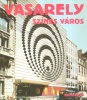 Vasarely, Victor : Színes város - A művészet hétköznapi életünkben