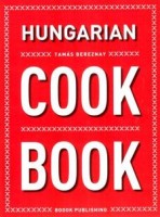 Bereznay Tamás : Hungarian Cookbook