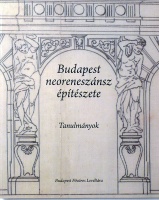 Csáki Tamás - Hidvégi Violetta - Ritoók Pál (szerk.) : Budapest neoreneszánsz építészete