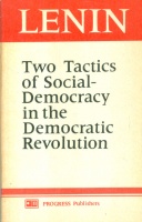 Lenin : Two Tactics of Social-Democracy in the Democratic Revolution