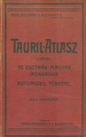 Tauril-atlasz. I. kötet - Az Osztrák-Magyar Monarchia automobil-térképe.  [Unicus]