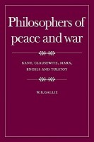 Gallie, W. B. : Philosophers of Peace and War