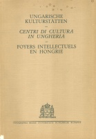 Ungarische Kulturstätten - Foyers Intellectuels en Hongrie - Hungarian Educational Institutions - Centri di Cultura in Ungheria 