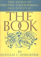 McMurtrie, Douglas C. : The Book - The Story of Printing & Bookmaking