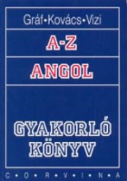 Gráf Zoltán Benedek - Kovács János - Vizi Katalin : A-Z Angol gyakorlókönyv