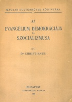 Christianus [Blédy Géza (1908-1962)] : Az evangélium demokráciája és szocializmusa