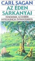 Sagan, Carl   : Az éden sárkányai -Tűnődések az emberi intelligencia evolúciójáról