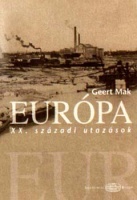 Mak, Geert  : Európa - XX. századi utazások
