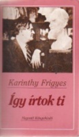 Karinthy Frigyes : Így írtok ti