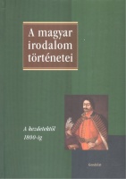 Szegedy Maszák Mihály (Főszerk.) : A magyar irodalom történetei I. - A kezdetektől 1800-ig